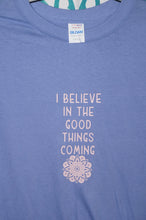 Load image into Gallery viewer, I believe in the good things coming shirt size small - ohiohippiessmokeshop.com